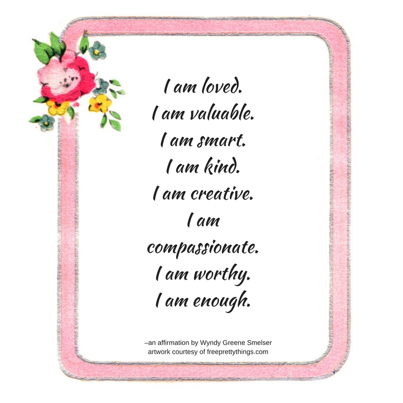 i-am-loved-i-am-valuable-i-am-smart-i-am-kind-i-am-creative-i-am-compassionate-i-am-worthy-i-am-enough